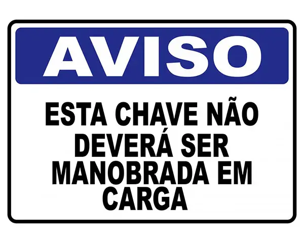 Placa “Aviso - Esta chave não deverá ser manobrada em carga